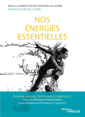 Nos Énergies Essentielles, ouvrage collectif sous la direction de Raphaëlle Laubie