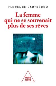 "La femme qui ne se souvenait plus de ses rêves", aux éditions Odile Jacob